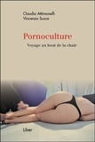Claudia Attimonelli et Vincenzo Susca - Pornoculture - Voyage au bout de la chair.