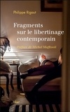 Philippe Rigaut - Fragments sur le libertinage contemporain.