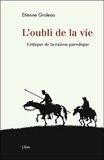 Etienne Groleau - L'oubli de la vie - Critique de la raison parodique.