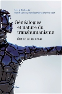 Franck Damour et Stanislas Deprez - Généalogies et nature du transhumanisme - Etat actuel du débat.