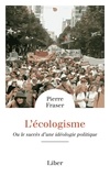 Pierre Fraser - L'écologisme - Ou le succès d'une idéologie politique.