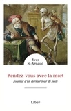 Yves St-Arnaud - Rendez-vous avec la mort - Journal d'un dernier tour de piste.