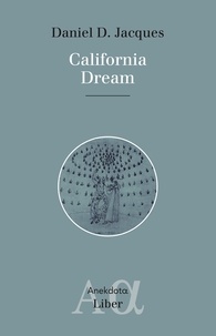 Daniel D. Jacques - California Dream - Contes posthumanistes à l'usage des enfants de l'avenir.