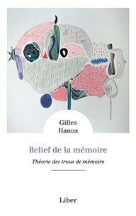 Gilles Hanus - Relief de la mémoire - Théorie des trous de mémoire.