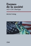 Michel Freitag - Formes de la société - Volume 4, De l'Amérique.