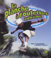 John Crossingham - La planche à roulettes extrême.