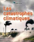 Sarah Levete - Les catastrophes climatiques.