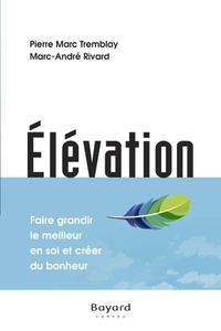 Pierre-Marc Tremblay et Marc-André Rivard - Elévation - Faire grandir le meilleur en soi et créer du bonheur.