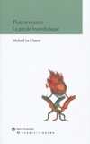 Michaël La Chance - Paroxysmes - La parole hyperbolique.