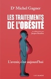 Michel Gagner et Jacques Beaulieu - Les traitements de l'obésité - L’avenir, c’est aujourd’hui.