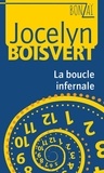 Jocelyn Boisvert - La boucle infernale.
