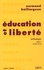Normand Baillargeon - Education et liberté - Tome 1, 1793-1918.