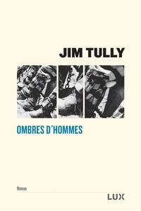 Jim Tully - Ombres d'hommes.