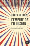 Chris Hedges - L'empire de l'illusion - La mort de la culture et le triomphe du spectacle.