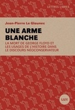 Jean-Pierre Le Glaunec - Une arme blanche - La mort de George Floyd et les usages de l'histoire dans les discours néoconservateur.