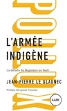 Jean-Pierre Le Glaunec - L'armée indigène - La défaite de Napoléon en Haïti.