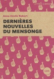 Anne-Cécile Robert - Dernières nouvelles du mensonge.