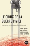 Pierre Dardot et Christian Laval - Le choix de la guerre civile - Une autre histoire du néolibéralisme.