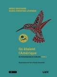 Serge Bouchard et Marie-Christine Lévesque - De remarquables oubliés - Tome 3, Ils étaient l'Amérique.