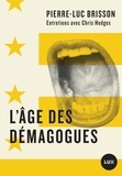 Chris Hedges et Pierre-Luc Brisson - L'âge des démagogues - Entretiens avec Chris Hedges.