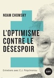C.J. Polychroniou et Noam Chomsky - L'optimisme contre le désespoir - Entretiens avec C.J. Polychroniou.
