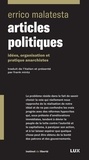 Errico Malatesta - Articles politiques - Idées, organisation et pratiques anarchistes.