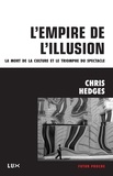 Chris Hedges et Nicolas Calvé - L'empire de l'illusion - La mort de la culture et le triomphe du spectacle.