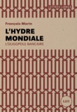 François Morin - L'hydre mondiale - L'oligopole bancaire.