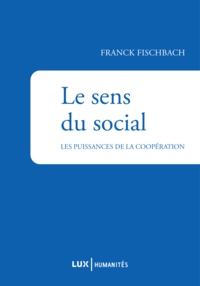 Franck Fischbach - Le sens du social - Les puissances de la coopération.