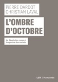 Pierre Dardot et Christian Laval - L'ombre d'Octobre - La Révolution russe et le spectre des soviets.