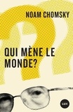 Noam Chomsky et Julien Besse - Qui mène le monde?.