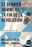 Daniel Zamora et Mitchell Dean - Le dernier homme et la fin de la Révolution - Foucault après Mai 68.