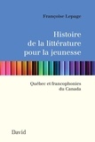 Françoise Lepage - Histoire de la litterature pour la jeunesse: quebec et.