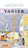  Collectif d'auteurs - Raconter Vanier.