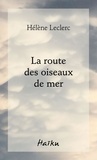 Hélène Leclerc - La route des oiseaux de mer.