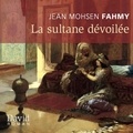 Jean Mohsen Fahmy - La sultane dévoilée.