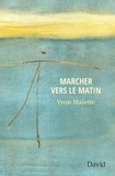 Yvon Malette - Marcher vers le matin.