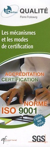 Pierre Frybourg - Les mécanismes et les modes de certification - Acréditation certification Norme ISO 9001.