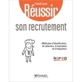Frédérik Cousin - Réussir son recrutement - Méthodes d'identification, de sélection, d'évaluation et d'intégration.
