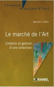 Benoît Coffin - Le marché de l'Art - Création et gestion d'une collection.