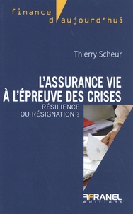 Thierry Scheur - L'assurance vie à l'épreuve des crises - Résilience ou résignation ?.