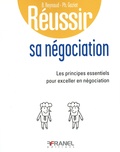 Bertrand Reynaud et Philippe Gaziot - Réussir sa négociation - Les principes essentiels pour exceller en négociation.