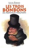 Louis Emond et Stéphane Poulin - Les trois bonbons de monsieur Magnani.