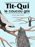 Simone Hébert-Allard et Philippe Dupas - Tit-Qui le coucou gris - Album jeunesse.