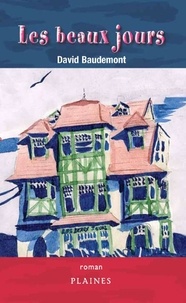 David Baudemont - Les beaux jours - Roman jeunesse, à partir de 11 ans.