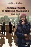 Norbert Spehner - Le roman policier en amerique francaise v 02 2000-2010 - 02.