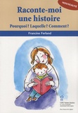 Francine Ferland - Raconte-moi une histoire - Pourquoi ? Laquelle ? Comment ?.