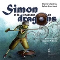 Pierre Chartray et Sylvie Rancourt - Simon et le chasseur de dragons.