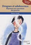 Etienne Gaudet - Drogues et adolescence - Réponses aux questions des parents.