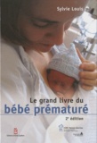 Sylvie Louis - Le grand livre du bébé prématuré.